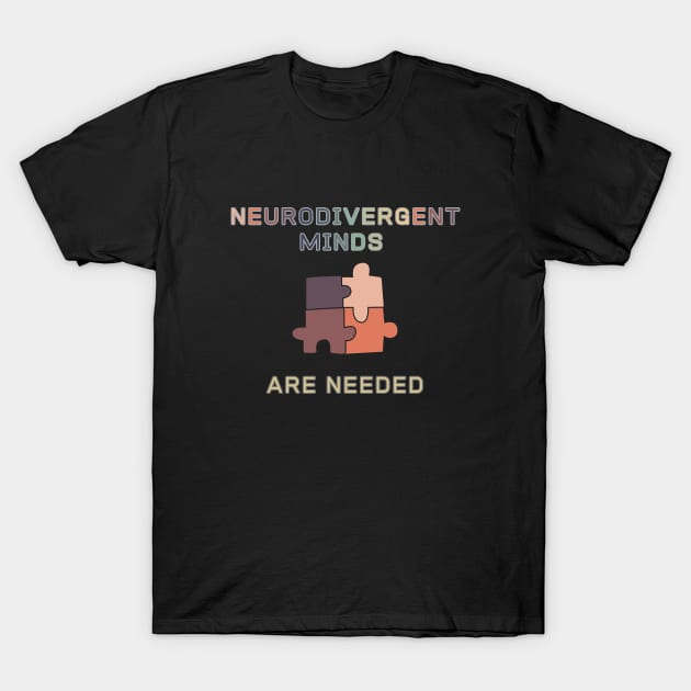 Neurodivergent Minds are Needed (two) T-Shirt by Clue Sky